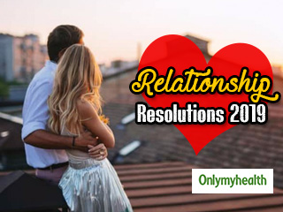 6 Relationships Resolutions Every Couple Should Make In 2019
