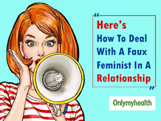 How To Spot A Faux Feminist In A Relationship