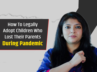 How To Adopt A Child Who Lost Both The Parents During Pandemic