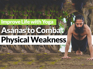 5 Yoga Asanas To Get Rid Of Physical Weakness