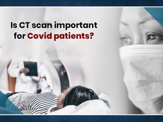  Importance Of CT Scan For Covid Patients