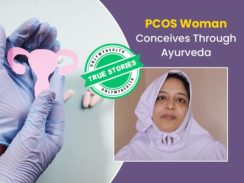 Story Of 33YO Mariam Who Conceived Through Ayurveda Despite Severe PCOS