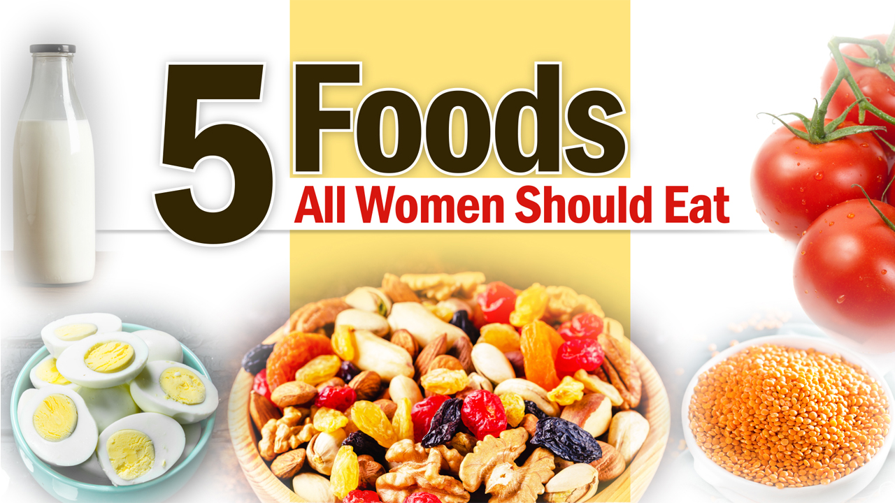हेल्दी रहने के लिए महिलाओं को जरूर खानी चाहिए ये पांच चीजें