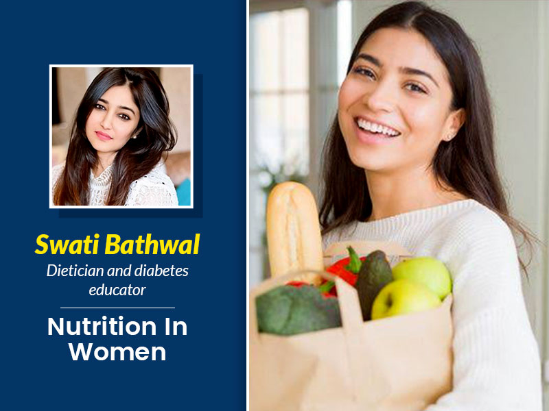 OMH Exclusive: Importance Of Nutrition In Women, Explains Dietician Swati Bathwal