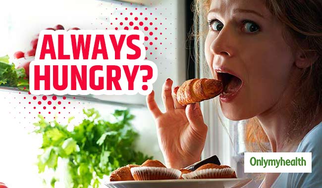 6 Reasons Why You are Hungry All the Time