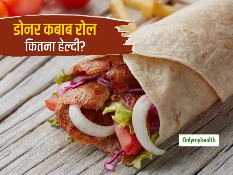 Know Your Plate: जानें 1 डोनर कबाब रोल खाने पर मिलने वाले न्यूट्रिएंट्स और इसका सेहत पर असर