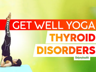 Yoga For Thyroid: Asanas To Improve Your Thyroid Health