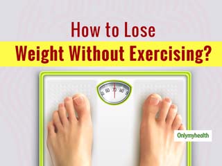 How To Lose Weight Without Exercise and Workout?