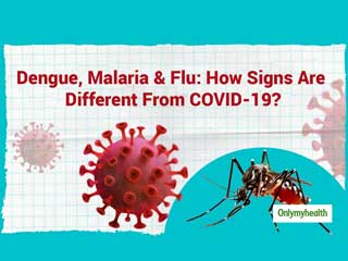 How Are COVID-19 Symptoms Different From Dengue, Malaria And Flu? Learn From Expert