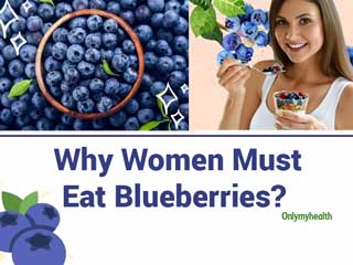 Know Why Blueberry Is A Must In Every Woman's Diet