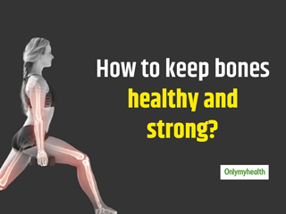How To Keep Bones Healthy, Strong And Flexible?