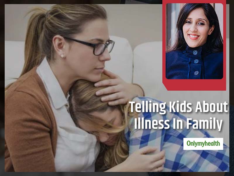 Talking To Kids About Serious Illness In Family Can Be A Tad Difficult. These Expert Tips Can Come Handy