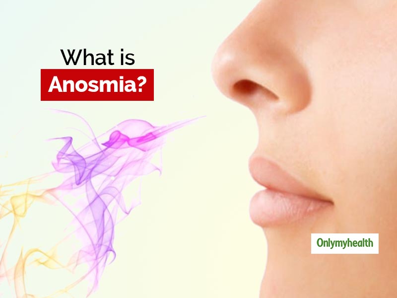 What Is Anosmia Know Causes Symptoms Treatment And More OnlyMyHealth