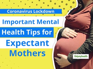 Mental Healthcare Tips For Pregnant Women During COVID-19