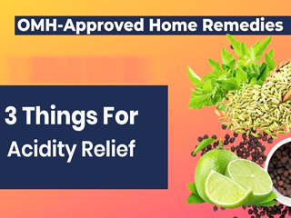 OMH-Approved Home Remedies For Acidity Relief