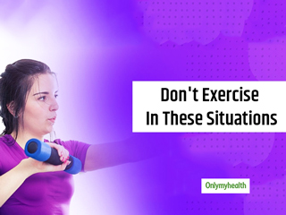 You Should Never Do Exercises In These 3 Circumstances