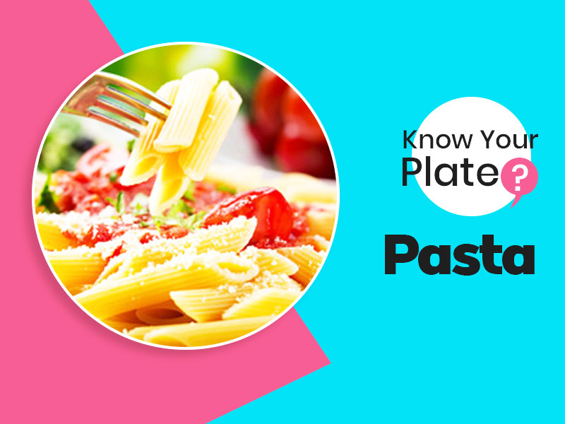 Know Your Plate- What’s Hidden Inside One Bowl Of Pasta?