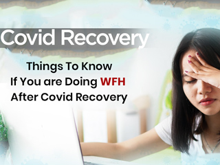 Things To Note If You Are Resuming Work from Home After Recovering From COVID