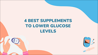 4 Best Supplements To Lower Glucose Levels : Natural Blood Sugar Supplements