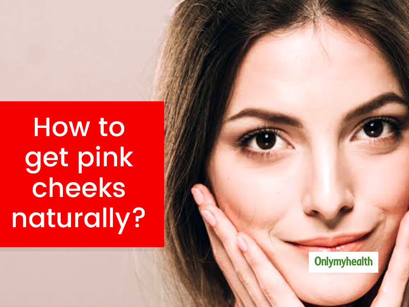 Want Rosy Cheeks Without Using Makeup? Try These 5 Natural Useful Remedies At Home 