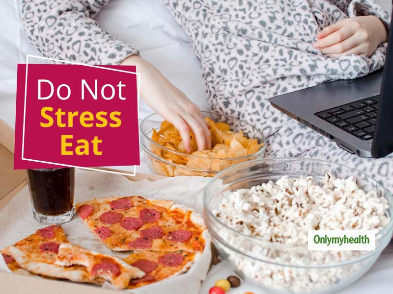 Here Are 4 Ways To Stop Stress Eating To Keep A Check On Your Weight
