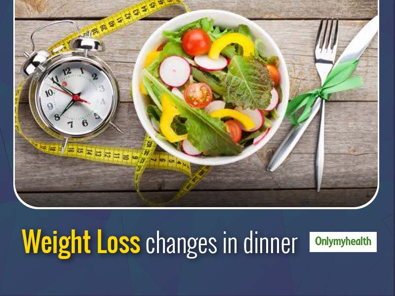 These 5 Changes In Your Dinner Can Accelerate Weight Loss