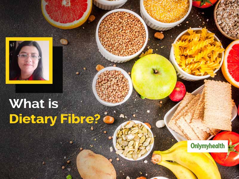 What Is Dietary Fibre? Essential Points To Keep In Mind While Selecting Foods For Fibre 