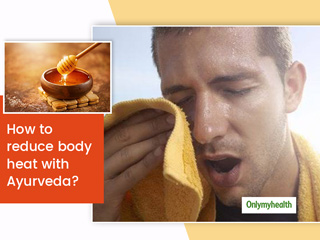 How To Reduce Body Heat With Ayurveda Naturally? 