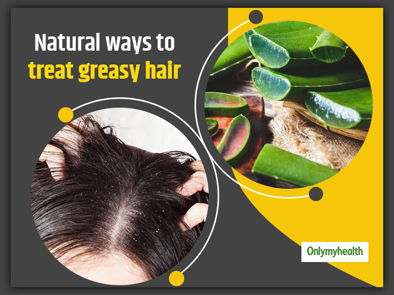 8 Natural Ways To Get Rid Of Greasy Hair
