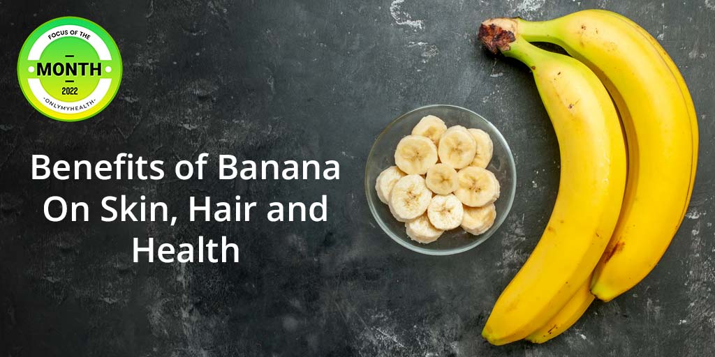 Amazing Banana Benefits For Skin, Hair and Health