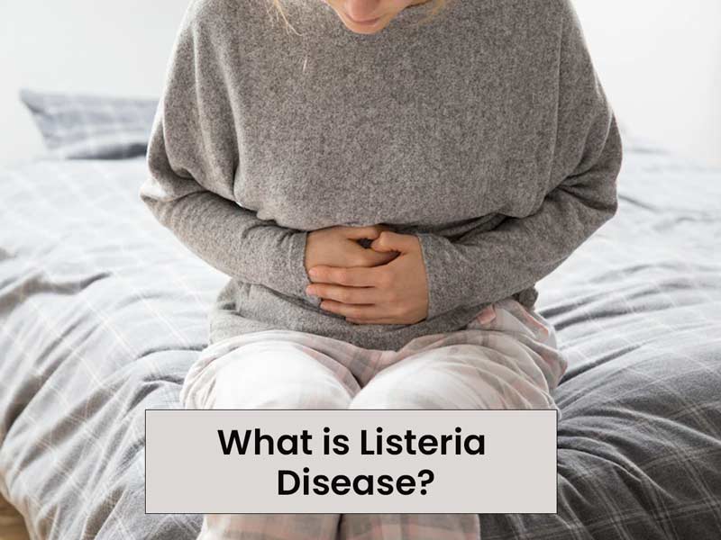 What Is Listeria Disease? Know Symptoms, Causes, Treatment 