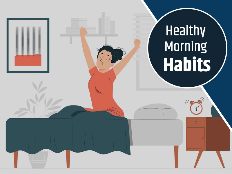 5 Healthy Habits To Incorporate In Your Morning Routine