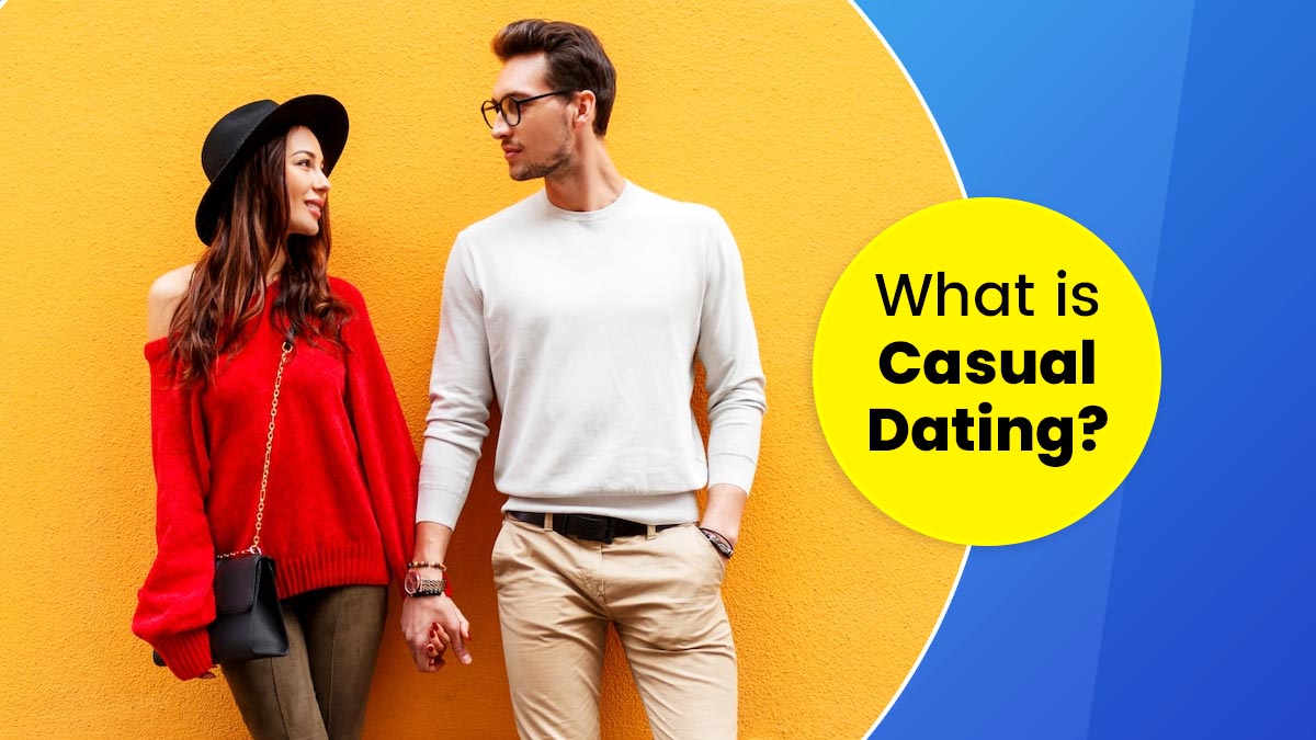 What Is Casual Dating? Make Sure To Abide By These 7 Important Rules 
