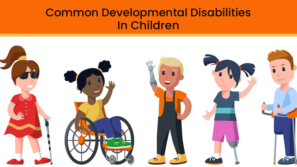 4 Common Developmental Disabilities In Children And How To Spot Them