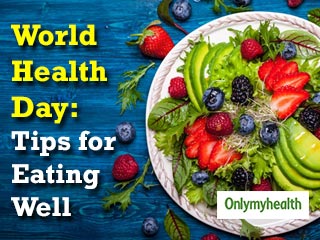 World Health Day 2021: 7 Dietary Changes to Stay Fit