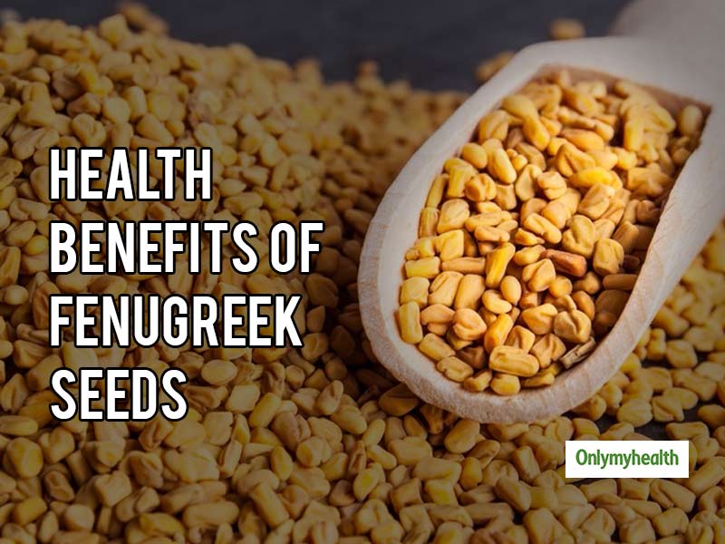 Fenugreek Seeds Health Benefits You Must Know