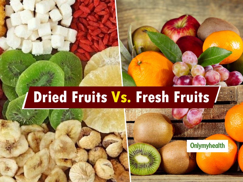 Dried Fruits or Fresh Fruits – What's Better For You