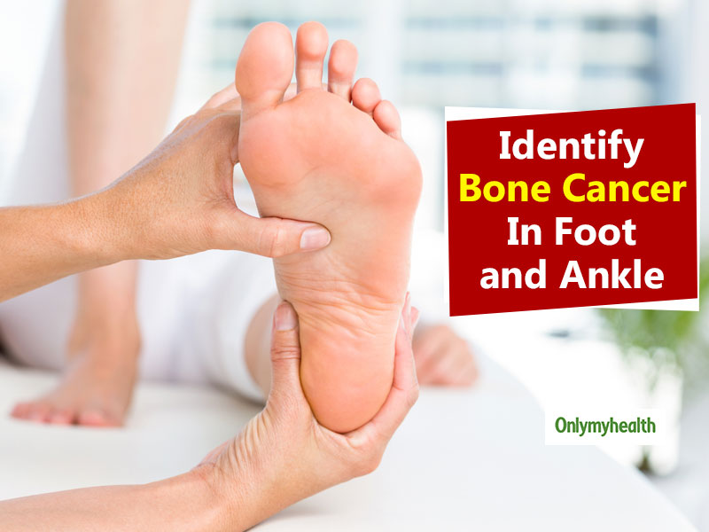 Major Signs That Indicate Bone Cancer In Foot And Ankle