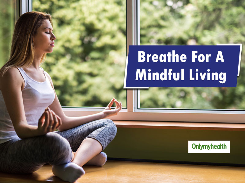 Breathing For Mind And Body: Here’s How Breathing In The Right Manner ...