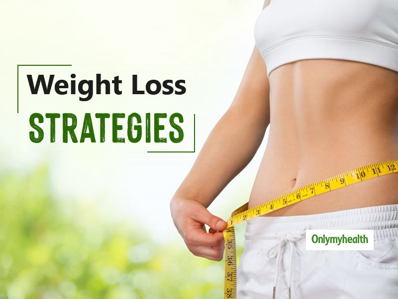 Adopt These 5 Strategies To Lose Weight Quickly 