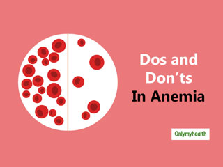 Anemia: Do's and Don’ts To Manage The Blood Disorder