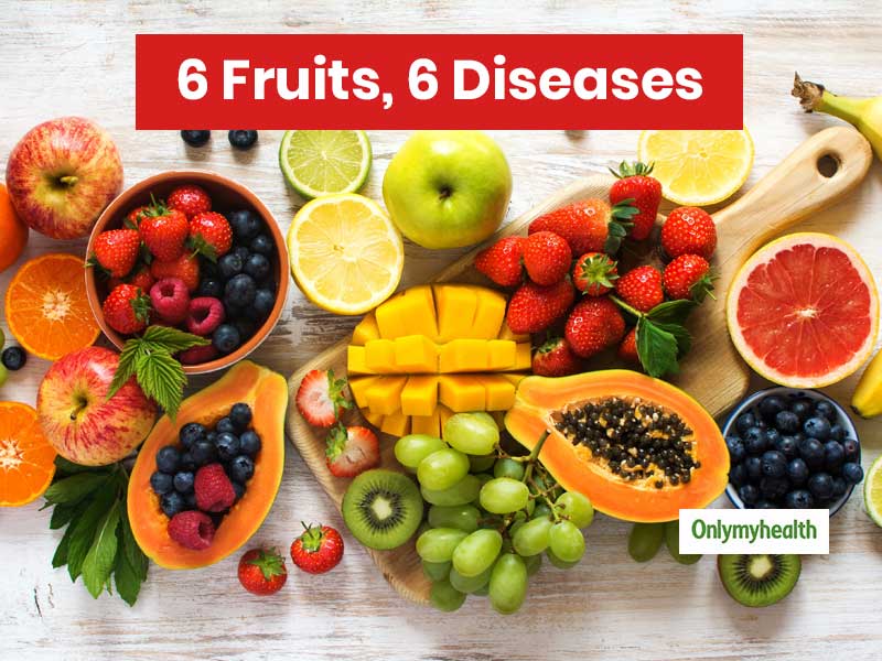 6 Fruits For 6 Diseases Eat Fruits To Get Rid Of Diseases For