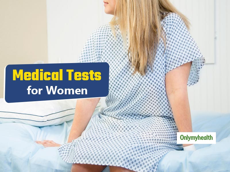 Important Medical Tests For Women To Be Taken In A Lifetime Onlymyhealth