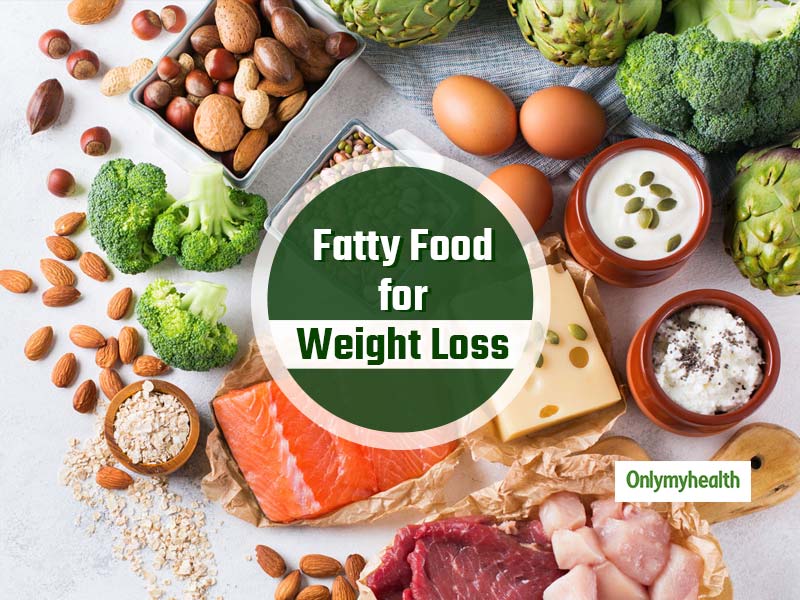 These High Fatty Food Are Good For Weight Loss - These High Fatty Food