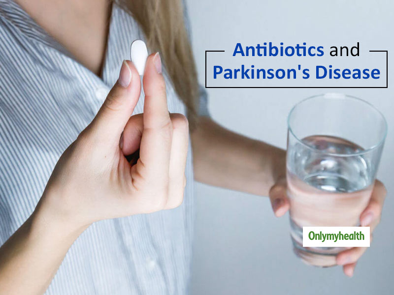You Are At A Risk Of Getting Parkinson's If You Take Antibiotics Regularly