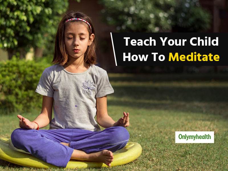 7 Ways To Teach Mindfulness Meditation To Children | OnlyMyHealth