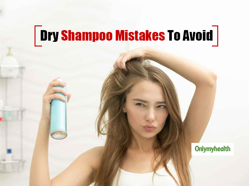 Dry Shampoo Mistakes: Avoid These 7 Common Mistakes To Prevent Hair Problems