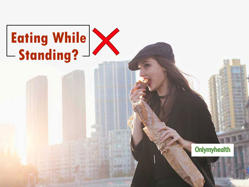 Do You Eat While Standing? Change This Bad Habit Right Now
