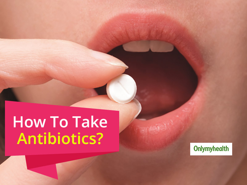 A Guide To Taking Antibiotics For Faster Recovery And No Side-Effects
