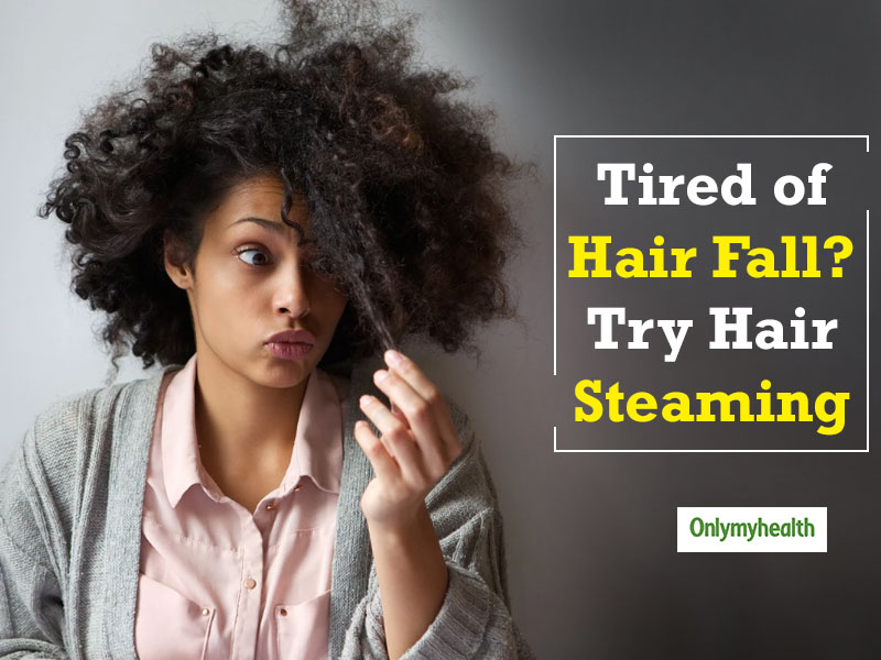 Hair Steaming For Hair Fall: Learn How To Do Hair Steaming At Home